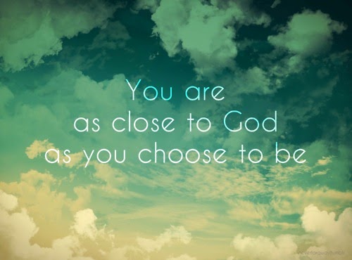 Come close to God